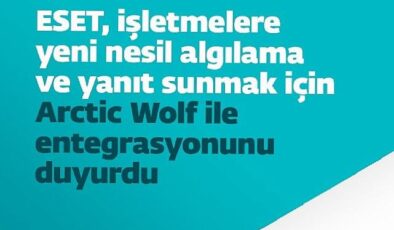 ESET, işletmelere yeni nesil algılama ve yanıt sunmak için Arctic Wolf ile entegrasyonunu duyurdu
